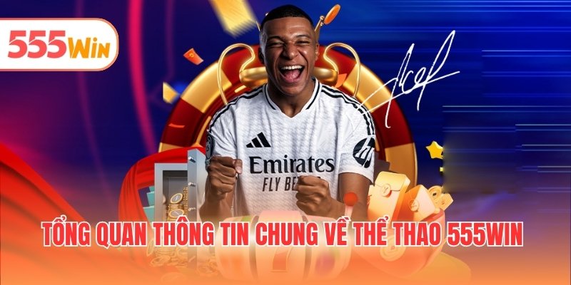 Tổng quan thông tin chung về thể thao 555WIN