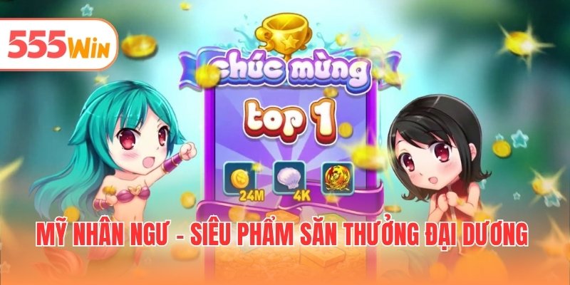 Mỹ nhân ngư - Siêu phẩm săn thưởng đại dương