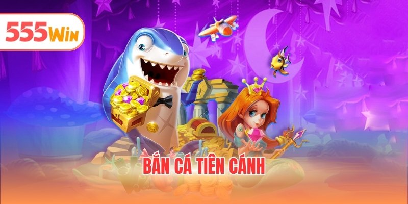 Bắn Cá Tiên Cánh
